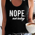 Nope Not Today Letter Print Women Tank Top Sleeveless Casual Summer New Crew Neck Tops for Women Clothes
