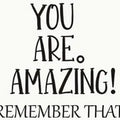 1 pc meaningful text --you are amazing remember that Sticker Waterproof Vinyl Wallpaper Home Decor For Kids Rooms Home Decor